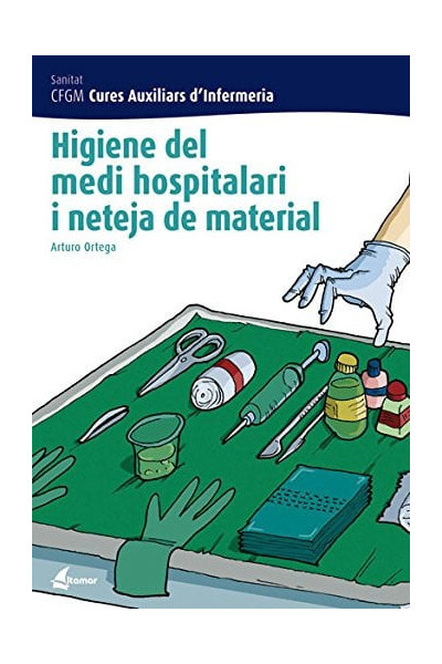 Higiene del medi hospitalari i neteja de material: CFGM : cures auxiliars d'infermeria, sanitat